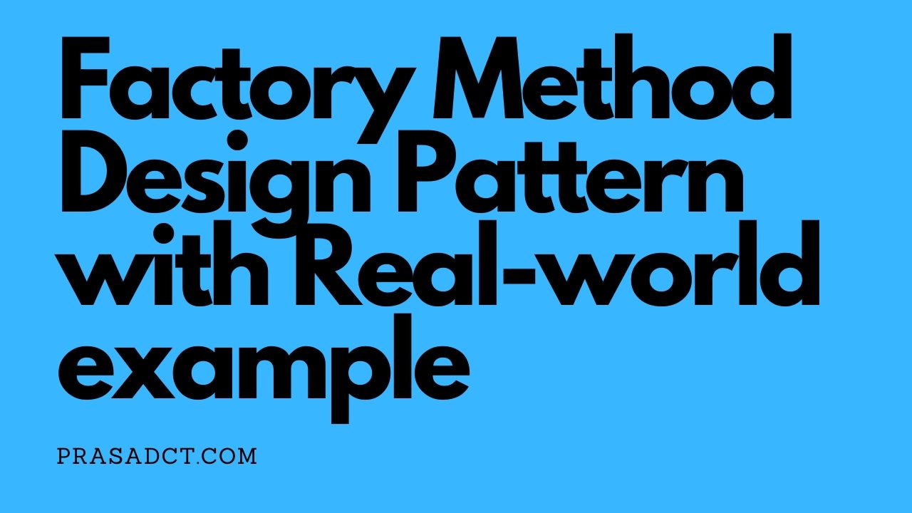 Factory Method Design Pattern with Real-world example - Prasadct.com